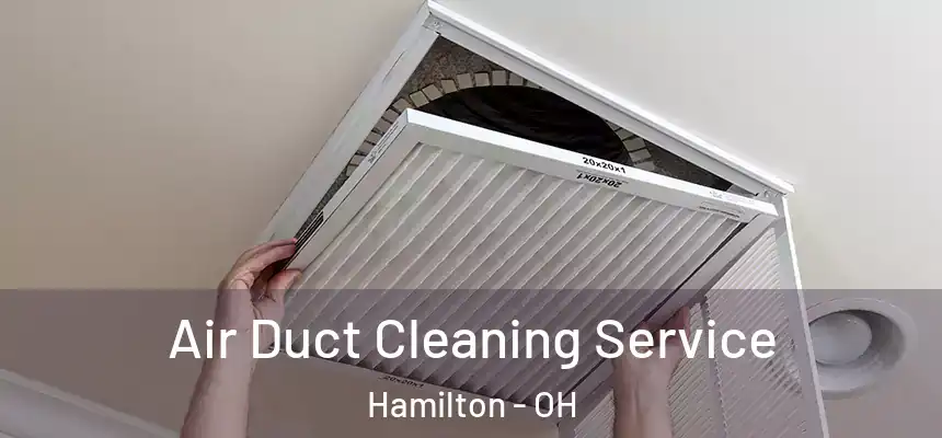  Air Duct Cleaning Service Hamilton - OH