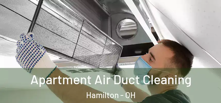 Apartment Air Duct Cleaning Hamilton - OH
