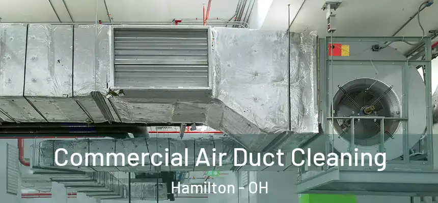  Commercial Air Duct Cleaning Hamilton - OH