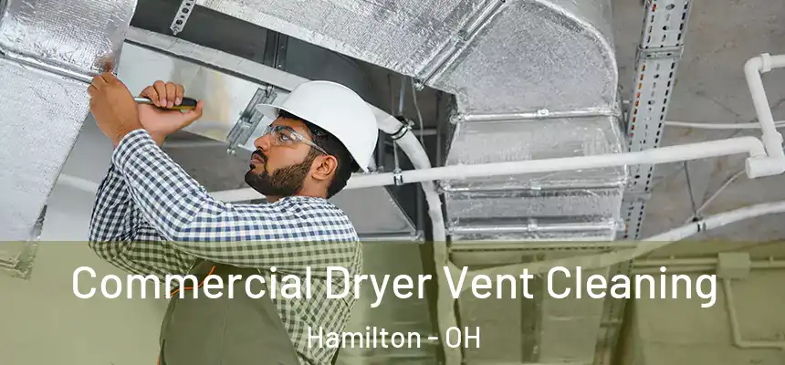 Commercial Dryer Vent Cleaning Hamilton - OH