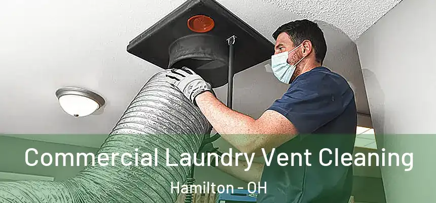 Commercial Laundry Vent Cleaning Hamilton - OH