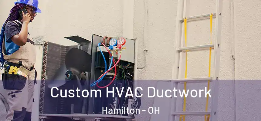  Custom HVAC Ductwork Hamilton - OH