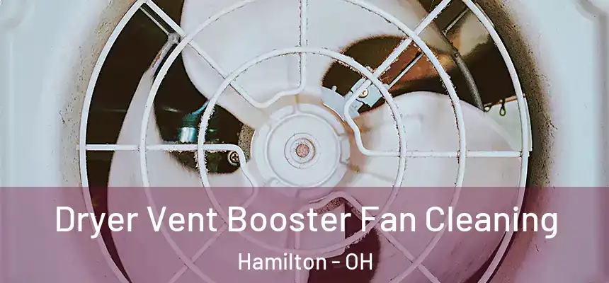 Dryer Vent Booster Fan Cleaning Hamilton - OH