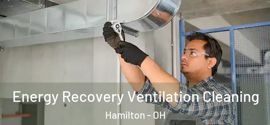 Energy Recovery Ventilation Cleaning Hamilton - OH