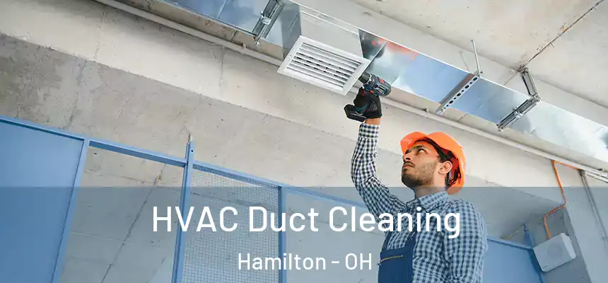 HVAC Duct Cleaning Hamilton - OH