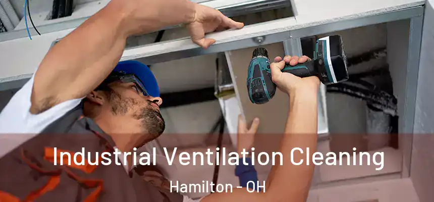  Industrial Ventilation Cleaning Hamilton - OH