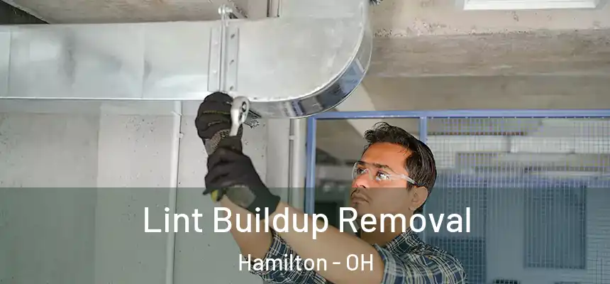  Lint Buildup Removal Hamilton - OH