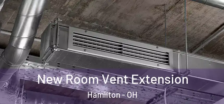New Room Vent Extension Hamilton - OH