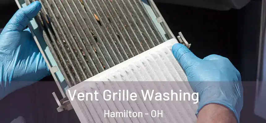  Vent Grille Washing Hamilton - OH